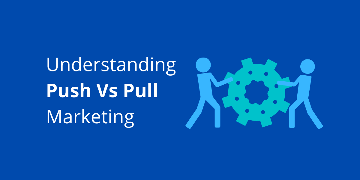A blog post cover photo of push vs pull marketing, and two stick figures pushing and pulling a gear icon.